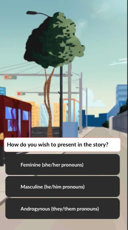 In-game choice screen asking "How do you wish to present in the story?" with Feminine (she/her), Masculine (he/him), and Androgynous (they/them) options.